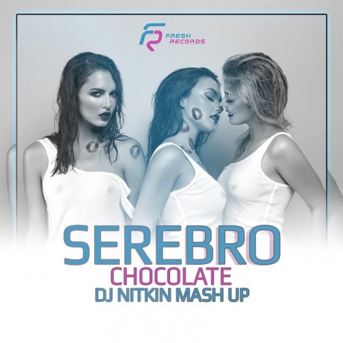 Serebro & KD Division & Project 5.19 - Chocolate (Dj Nitkin Mashup) [2016]