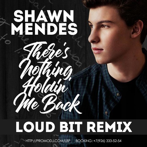 Shawn Mendes - There's Nothing Holdin' Me Back (Loud Bit Remix).mp3