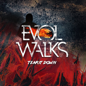 Evol Walks - Tear It Down [single] (2019)